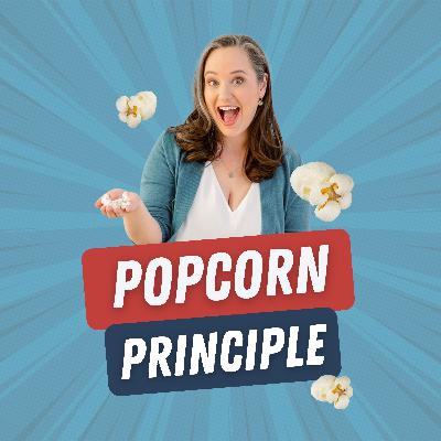 52. The Secret to Making Big Strategies Work: The Popcorn Principle 52. The Secret to Making Big Strategies Work: The Popcorn Principle