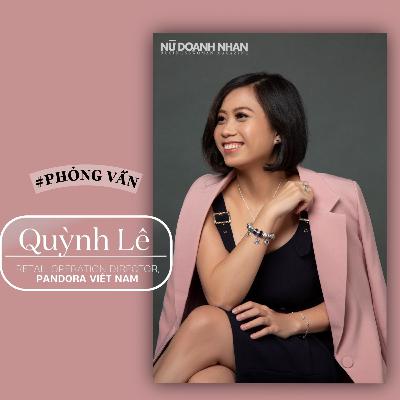 PHỎNG VẤN: Giám đốc Pandora Việt Nam - nữ doanh nhân Quỳnh Lê