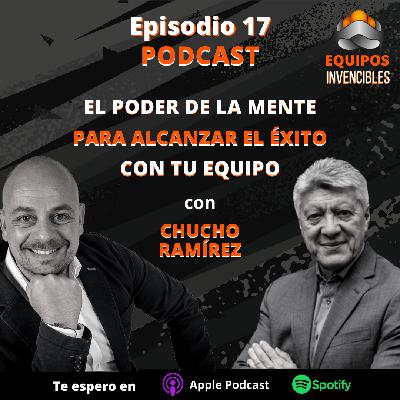 Episodio #17 - El poder de la mente para alcanzar el éxito. Con Chucho Ramírez