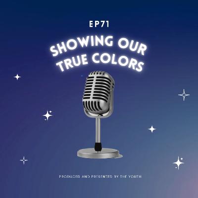 Showing Our True Colors Showing Our True Colors