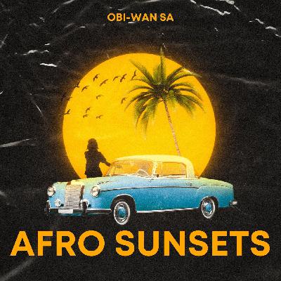 Afro Sunsets November Edition Mix by Obi-Wan SA 01 November 2025