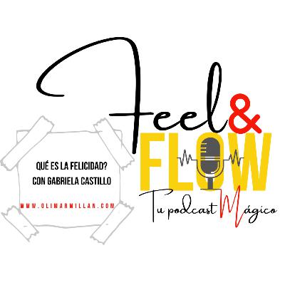 T:3/E:22 QUÉ ES LA FELICIDAD CON GABRIELA CASTILLO