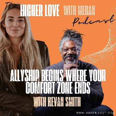 Allyship Begins Where Your Comfort Ends with Kevan Smith