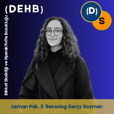 45 | Dikkat Eksikliği ve Hiperaktivite Bozukluğu (DEHB)