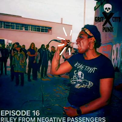 Episode 16: Riley from Negative Passengers