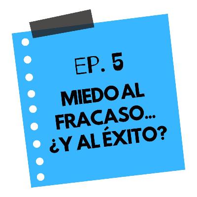 Miedo al fracaso... ¿y al éxito?