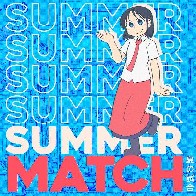 SummerMatch 07: Noticias + Mejores Actuaciones Siglo 21 + Impresiones Anime