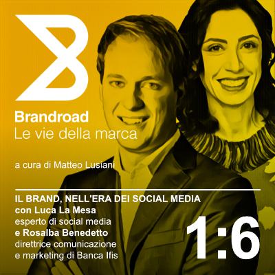 1:6 Il brand, nell'era dei social media (con Luca La Mesa e Rosalba Benedetto)