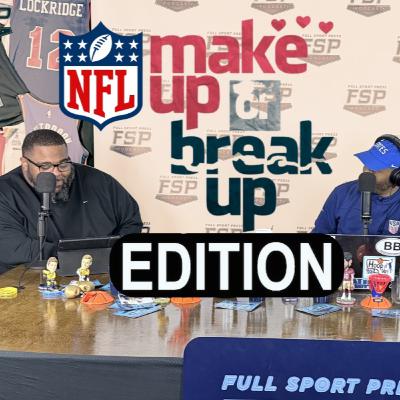 Episode 599 : Break Up Or Make Up NFL Edition Show| 2/16/2025