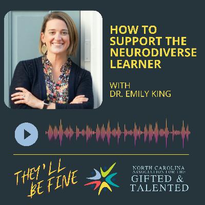 How to Support the Neurodiverse Learner with Dr. Emily King How to Support the Neurodiverse Learner with Dr. Emily King