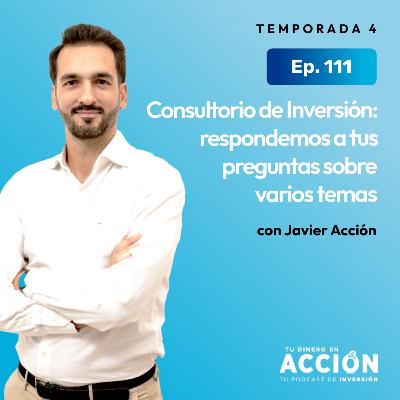111. Consultorio de Inversión: Respondemos a tus preguntas sobre Mercados, Vivienda, Pensiones y Com