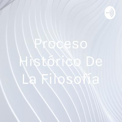 Proceso histórico de la filosofia