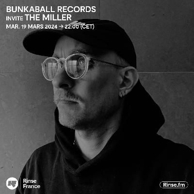 Bunkaball Radio Show 061 - Special Guest : The Miller On Rinse Fr Bunkaball Radio Show 061 - Special Guest : The Miller On Rinse Fr