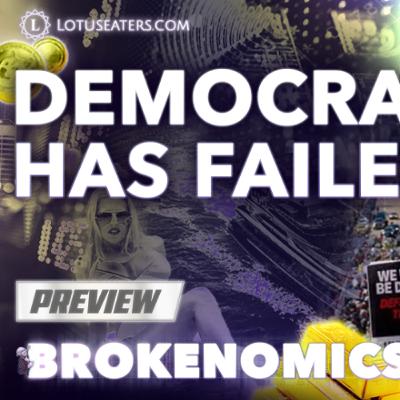 PREVIEW: Brokenomics | Democracy has failed