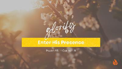 Enter His Presence