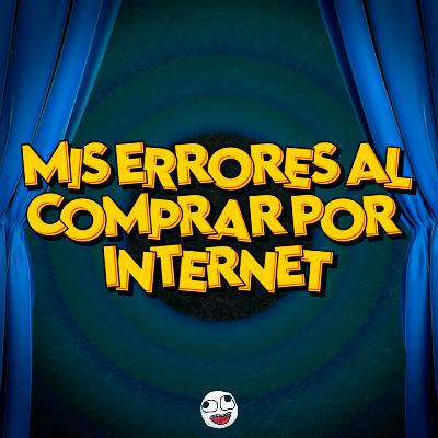 MIS ERRORES AL COMPRAR POR INTERNET