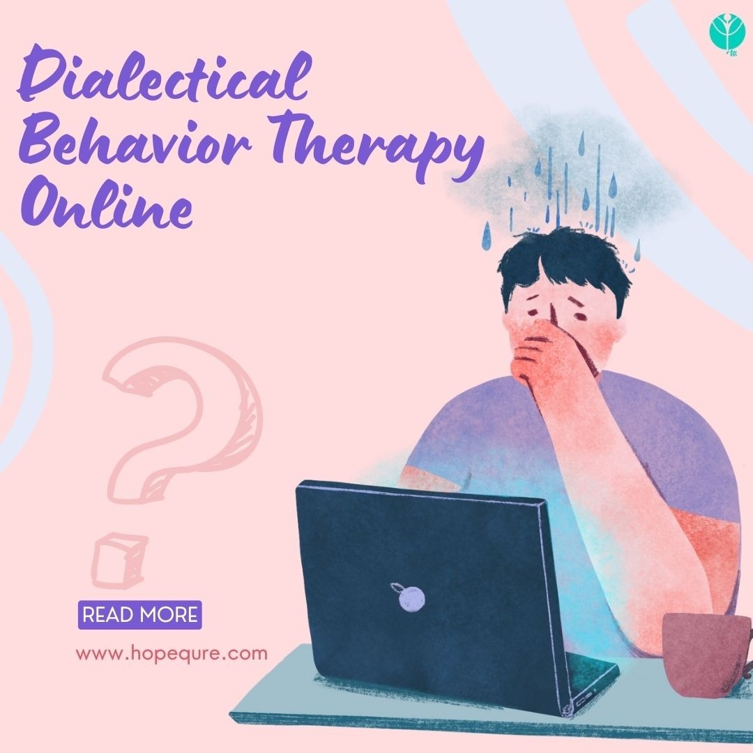 Dialectical Behavior Therapy Online: A Comprehensive Guide Dialectical Behavior Therapy Online: A Comprehensive Guide