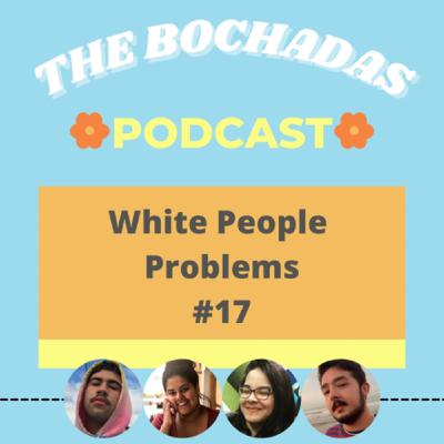 #17 White People Problems