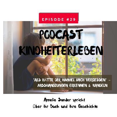 #29 "Als hätte der Himmel mich vergessen" - Misshandlungen erkennen und handeln