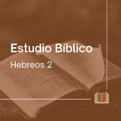 Estudio Bíblico - Hebreos 2