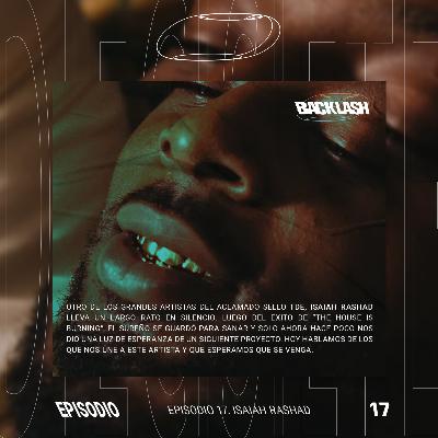 S2 Ep17: BACKLASH - EP16 Isaiah Rashad