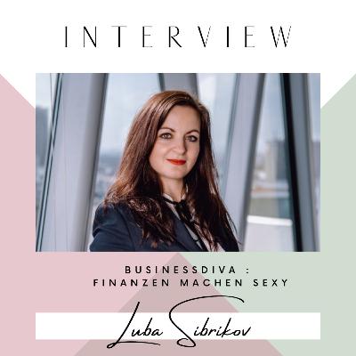 Finanzen machen Sexy | Luba Sibrikov im Interview Teil 1 Finanzen machen Sexy | Luba Sibrikov im Interview Teil 1
