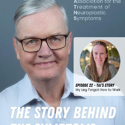 The Story Behind the Symptoms: My Leg Forgot How to Walk The Story Behind the Symptoms: My Leg Forgot How to Walk