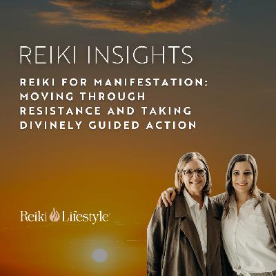 Reiki for Manifestation: Moving Through Resistance and Taking Divinely Guided Action
