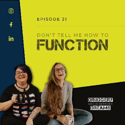 Don’t Tell Me To Function Don’t Tell Me To Function