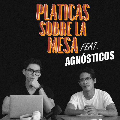 PLÁTICAS X AGNÓSTICOS PLÁTICAS X AGNÓSTICOS