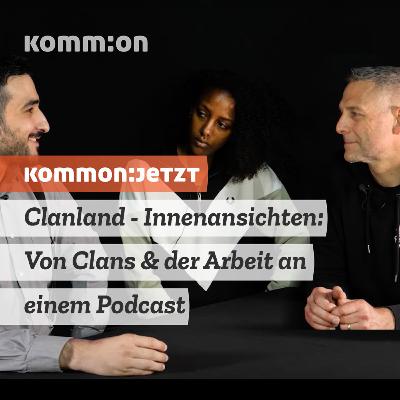 Clanland - Innenansichten: Von Clans & der Arbeit an einem Podcast (AUDIOMITSCHNITT)