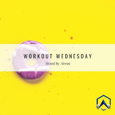 Workout Wednesday ✭ Mixed By Airros Ep. 008 Workout Wednesday ✭ Mixed By Airros Ep. 008