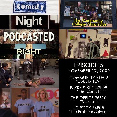 Episode 5 - November 12, 2009 - "Debate 109", "The Camel", "Murder", and "The Problem Solvers"