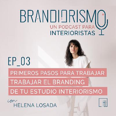 Ep_03 | Interiorismo y decoración: primeros pasos para trabajar el branding de tu estudio de diseño