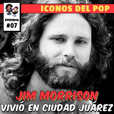 Cap_07 JIM MORRISON | THE DOORS | VIVIO EN CIUDAD JUÁREZ 🧭