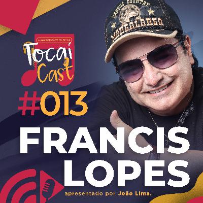 TocaiCast  #013 - Francis Lopes