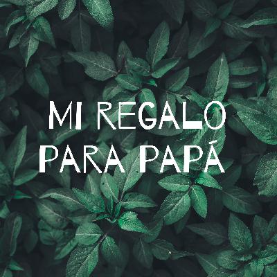 Mi regalo para Papá
