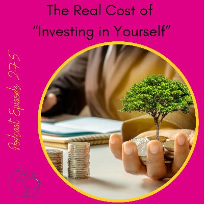 The Real Cost of "Investing In Yourself"