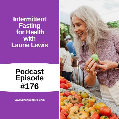 Intermittent Fasting for Health with Laurie Lewis