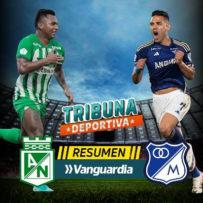 Análisis: Nacional Vs. Millonarios – Liga BetPlay - Cuadrangulares Semifinales, fecha 4