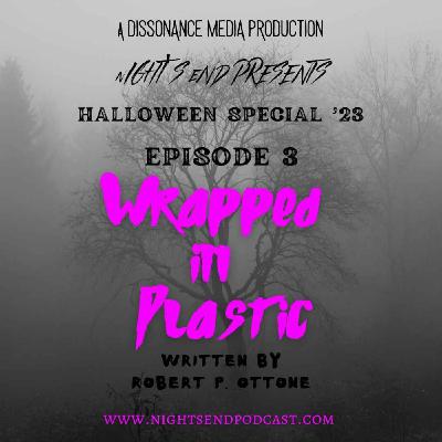 Halloween Special ’23 - Episode 3 - Wrapped in Plastic Halloween Special ’23 - Episode 3 - Wrapped in Plastic