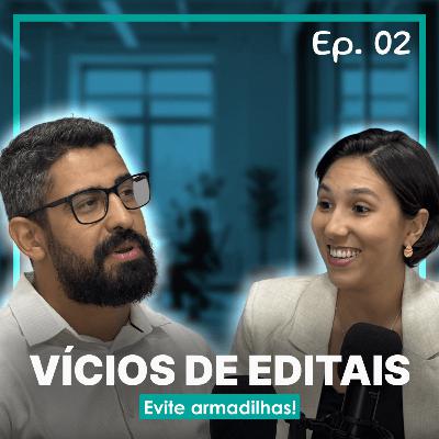 Ep. 02 | Os vícios mais comuns em editais de leilão: Como evitar armadilhas