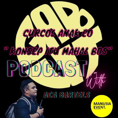 GABUT PODCAST #3 CURCOL ANAK EO "KONSEP ITU MAHAL BOS"