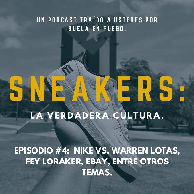 Sneakers: La Verdadera Cultura Podcast EP#4: Nike vs. Warren Lotas, Fey Loraker, Ebay, entre otros. Sneakers: La Verdadera Cultura Podcast EP#4: Nike vs. Warren Lotas, Fey Loraker, Ebay, entre otros.