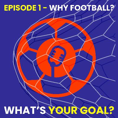 WHY FOOTBALL?