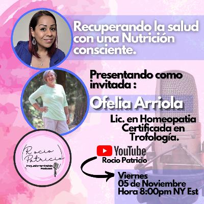 Recuperando la Salud con una Nutrición Consciente | Ofelia Arriola Recuperando la Salud con una Nutrición Consciente | Ofelia Arriola