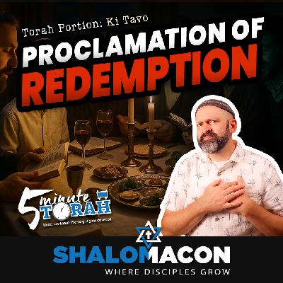 5 Minute Torah - Ki Tavo - A Proclamation of Redemption