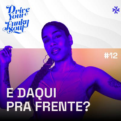 DYFS #12: E Daqui pra Frente? DYFS #12: E Daqui pra Frente?
