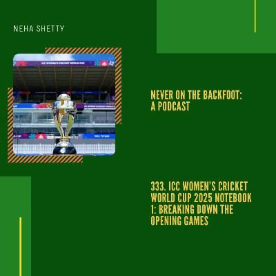 333. ICC Women’s Cricket World Cup 2025 Notebook 1: Breaking Down The Opening Games 333. ICC Women’s Cricket World Cup 2025 Notebook 1: Breaking Down The Opening Games