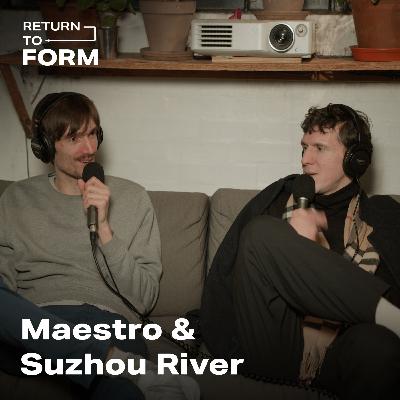 Maestro & Suzhou River - two movies we liked!